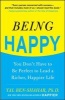 Being Happy - You Don't Have to Be Perfect to Lead a Richer, Happier Life (Paperback) - Tal Ben Shahar Photo