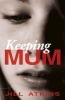 Keeping Mum (Paperback) - Jill Atkins Photo