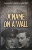 A Name on a Wall - Two Men, Two Wars, Two Destinies (Hardcover) - Mark Byford Photo