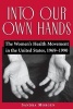 Into Our Own Hands - The Women's Health Movement in the United States, 1969-1990 (Paperback) - Sandra Morgen Photo