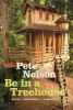 Be in a Treehouse - Design / Construction / Inspiration (Hardcover) - Pete Nelson Photo