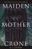 Maiden, Mother, Crone - The Myth and Reality of the Triple Goddess (Paperback) - Deanna J Conway Photo