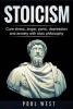 Stoicism - Cure Stress, Anger, Panic, Depression and Anxiety with Stoic Philosophy (Paperback) - Poul West Photo