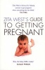 's Guide to Getting Pregnant - The Complete Programme from the Renowned Fertility Expert (Paperback) - Zita West Photo