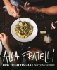 Alla Fratelli - How to Eat Italian (Hardcover) - Barry McDonald Photo