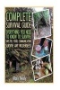 Complete Survival Guide - Everything You Need to Know to Survive: Shelter, Food, Communication. Survive Any Wilderness!: (Big Book of Survival Skills, Preppers Tactics) (Paperback) - Mark Neely Photo