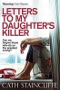 Letters To My Daughter's Killer (Paperback) - Cath Staincliffe Photo