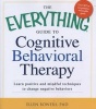 The Everything Guide to Cognitive Behavioral Therapy - Learn Positive and Mindful Techniques to Change Negative Behaviors (Paperback) - Ellen Bowers Photo