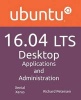 Ubuntu 16.04 Lts Desktop - Applications and Administration (Paperback) - Richard Petersen Photo