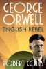 George Orwell - English Rebel (Paperback) - Robert Colls Photo