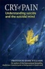 Cry of Pain - Understanding Suicide and the Suicidal Mind (Paperback) - J Mark G Williams Photo