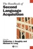 The Handbook of Second Language Acquisition (Paperback, New edition) - Catherine J Doughty Photo