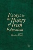 Essays in the History of Irish Education 2016 (Hardcover, 1st Ed. 2016) - Brendan Walsh Photo