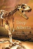 Deep Alberta - Fossil Facts and Dinosaur Digs (Paperback) - John Acorn Photo