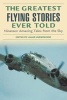 The Greatest Flying Stories Ever Told - Nineteen Amazing Tales from the Sky (Paperback, New edition) - Lamar Underwood Photo