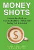 Money Shots - How to Save Cash on Your Coffee Habit--While Still Feeling Full & Satisfied (Paperback) - Linda Formichelli Photo