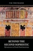 Beyond the Second Sophistic - Adventures in Greek Postclassicism (Hardcover, New) - Tim Whitmarsh Photo