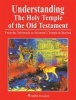 Understanding the Holy Temple of the Old Testament - From the Tabernacle to Solomon's Temple & Beyond (Paperback) - Leen Ritmeyer Photo