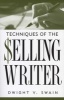 Techniques of the $elling Writer (Paperback, New edition) - Dwight V Swain Photo