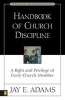 Handbook of Church Discipline - A Right and Privilege of Every Church Member (Paperback) - JE Adams Photo