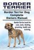 Border Terrier. Border Terrier Dog Complete Owners Manual. Border Terrier Book for Care, Costs, Feeding, Grooming, Health and Training. (Paperback) - George Hoppendale Photo