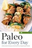 Paleo for Every Day - 4 Weeks of Paleo Diet Recipes & Meal Plans to Lose Weight & Improve Health (Paperback) - Rockridge Press Photo