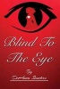 Blind to the Eye (Paperback) - Deanna Sanders Photo