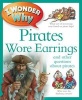 I Wonder Why Pirates Wore Earrings - And Other Questions about Piracy (Paperback) - Pat Jacobs Photo