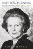 Not for Turning - The Life of Margaret Thatcher (Hardcover) - Robin Harris Photo