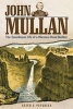 John Mullan - The Tumultuous Life of a Western Road Builder (Paperback) - Keith C Petersen Photo