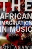 The African Imagination in Music (Paperback) - Kofi Agawu Photo