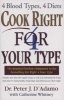 Cook Right 4 Your Type - 4 Blood Types, 4 Diets (Paperback) - Peter DAdamo Photo