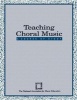 Teaching Choral Music - A Course of Study (Paperback) - The National Association for Music Education MENC Photo