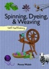 Spinning, Dyeing, & Weaving (Hardcover) - Penny Walsh Photo