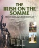 The Irish on the Somme - A Battlefield Guide to the Irish Regiments in the Great War and the Monuments to Their Memory (Paperback) - Steven Moore Photo