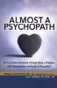 Almost a Psychopath - Do I (or Does Someone I Know) Have a Problem with Manipulation and Lack of Empathy? (Paperback) - Ronald Schouten Photo