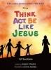 A Believe Devotional for Kids - Think, Act, be Like Jesus : 90 Devotions (Hardcover) - Randy Frazee Photo