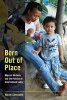 Born out of Place - Migrant Mothers and the Politics of International Labor (Paperback) - Nicole Constable Photo