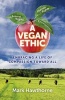 A Vegan Ethic - Embracing a Life of Compassion Toward All (Paperback) - Mark Hawthorne Photo