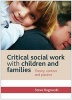 Critical Social Work with Children and Families - Theory, Context and Practice (Paperback) - Steve Rogowski Photo