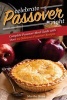 Celebrate Passover Right - Complete Passover Meal Guide with Over 25 Delicious Passover Recipes (Paperback) - Martha Stone Photo