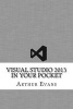 Visual Studio 2013 in Your Pocket (Paperback) - Arthur Evans Photo