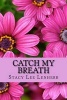 Catch My Breath (Paperback) - Stacy Lee Lenherr Photo