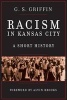 Racism in Kansas City - A Short History (Paperback) - G S Griffin Photo