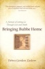 Bringing Bubbe Home - A Memoir of Letting Go Through Love and Death (Paperback) - Debra Gordon Zaslow Photo