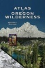 Atlas of Oregon Wilderness (Paperback) - William L Sullivan Photo