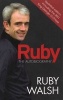 Ruby: The Autobiography (Paperback) - Ruby Walsh Photo