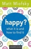 Happy? Leader Guide - What It Is and How to Find It (Paperback) - Matt Miofsky Photo