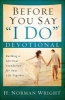 Before You Say "I Do" Devotional - Building a Spiritual Foundation for Your Life Together (Paperback) - HNorman Wright Photo