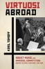 Virtuosi Abroad - Soviet Music and Imperial Competition During the Early Cold War, 1945-1958 (Hardcover) - Kiril Tomoff Photo